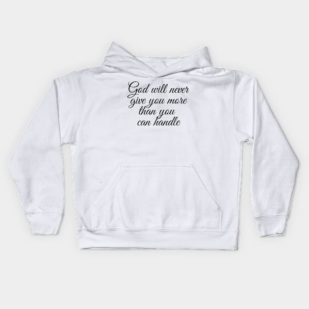 god will never give you more than you can handle Kids Hoodie by FromBerlinGift